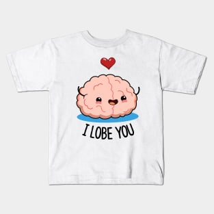 I Lobe You Cute Brain Pun. Kids T-Shirt